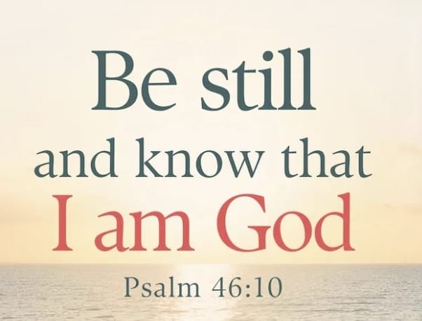 Be Still and Know that I am God